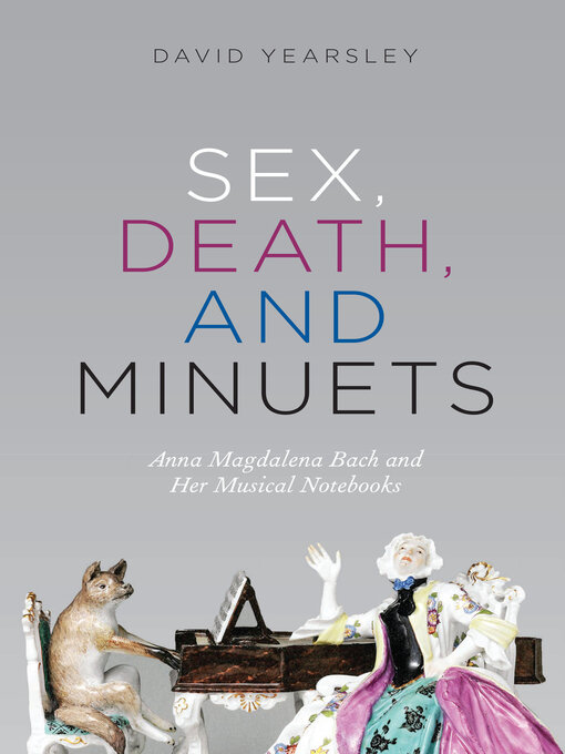 Title details for Sex, Death, and Minuets by David Yearsley - Available